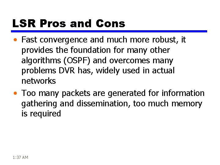 LSR Pros and Cons • Fast convergence and much more robust, it provides the