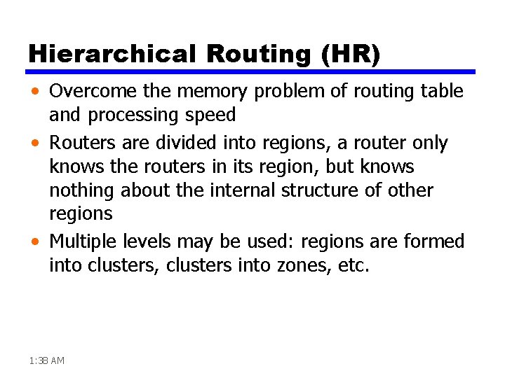 Hierarchical Routing (HR) • Overcome the memory problem of routing table and processing speed