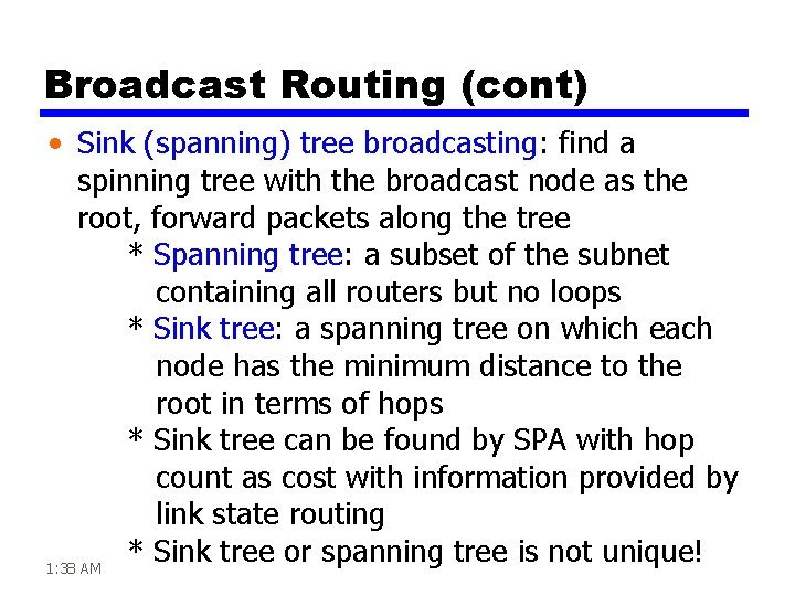 Broadcast Routing (cont) • Sink (spanning) tree broadcasting: find a spinning tree with the