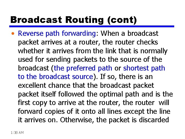 Broadcast Routing (cont) • Reverse path forwarding: When a broadcast packet arrives at a