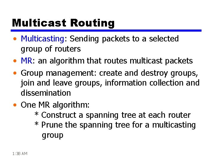 Multicast Routing • Multicasting: Sending packets to a selected group of routers • MR: