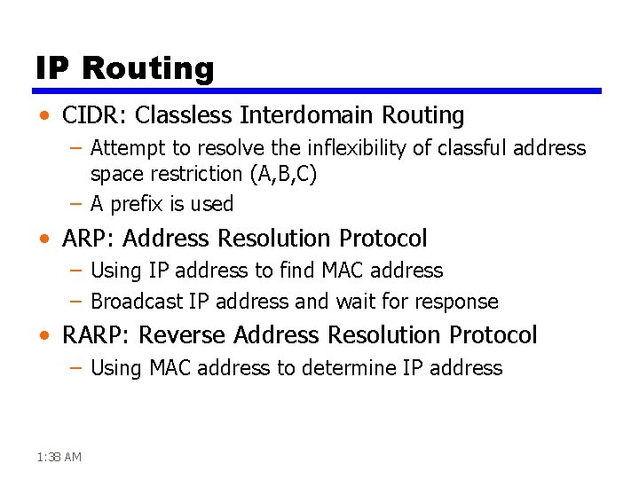 IP Routing • CIDR: Classless Interdomain Routing – Attempt to resolve the inflexibility of