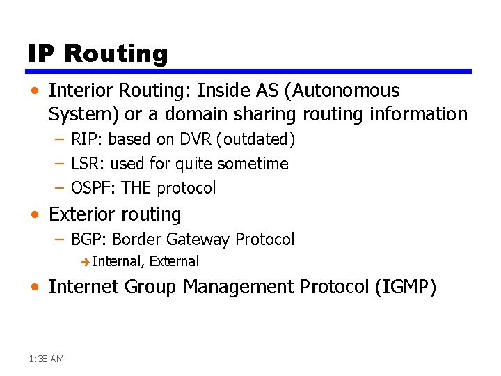 IP Routing • Interior Routing: Inside AS (Autonomous System) or a domain sharing routing