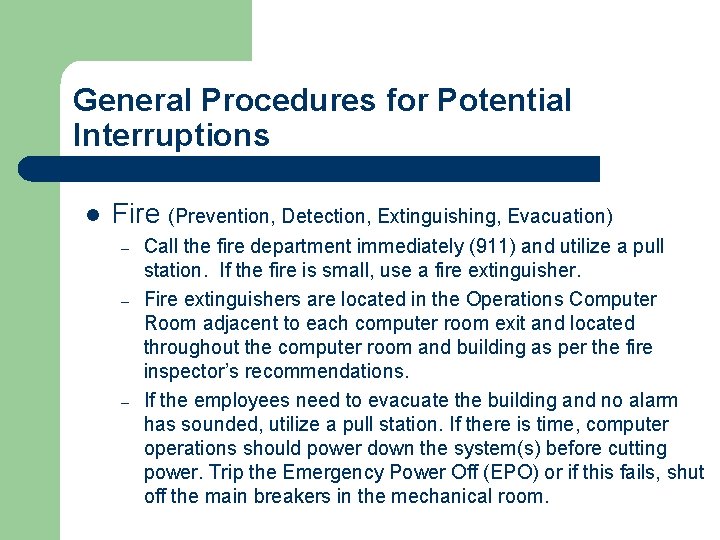 General Procedures for Potential Interruptions l Fire (Prevention, Detection, Extinguishing, Evacuation) – – – General Procedures for Potential Interruptions l Fire (Prevention, Detection, Extinguishing, Evacuation) – – –