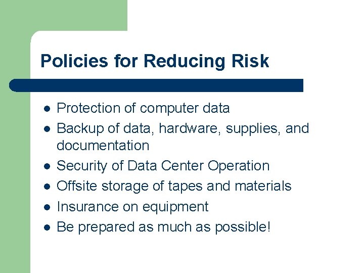 Policies for Reducing Risk l l l Protection of computer data Backup of data, Policies for Reducing Risk l l l Protection of computer data Backup of data,