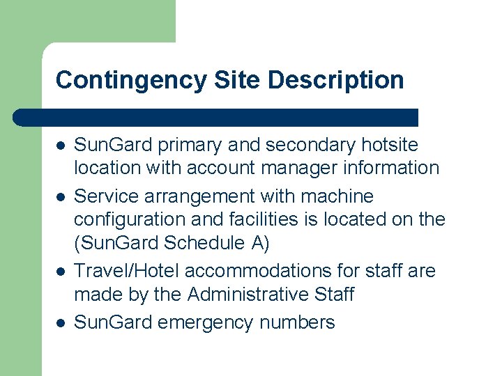 Contingency Site Description l l Sun. Gard primary and secondary hotsite location with account Contingency Site Description l l Sun. Gard primary and secondary hotsite location with account