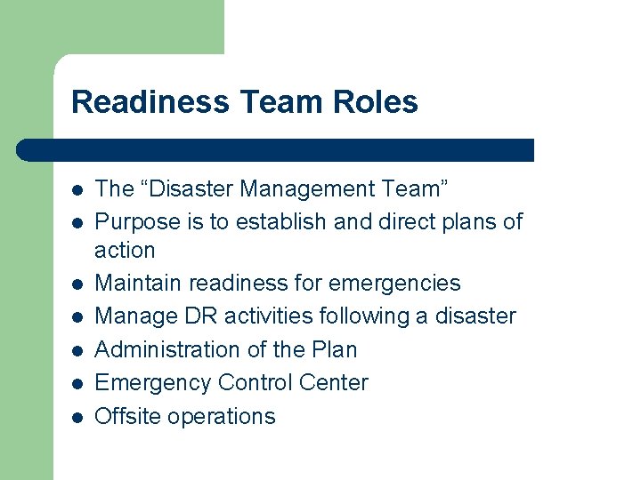 Readiness Team Roles l l l l The “Disaster Management Team” Purpose is to Readiness Team Roles l l l l The “Disaster Management Team” Purpose is to