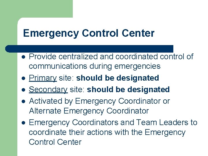 Emergency Control Center l l l Provide centralized and coordinated control of communications during Emergency Control Center l l l Provide centralized and coordinated control of communications during