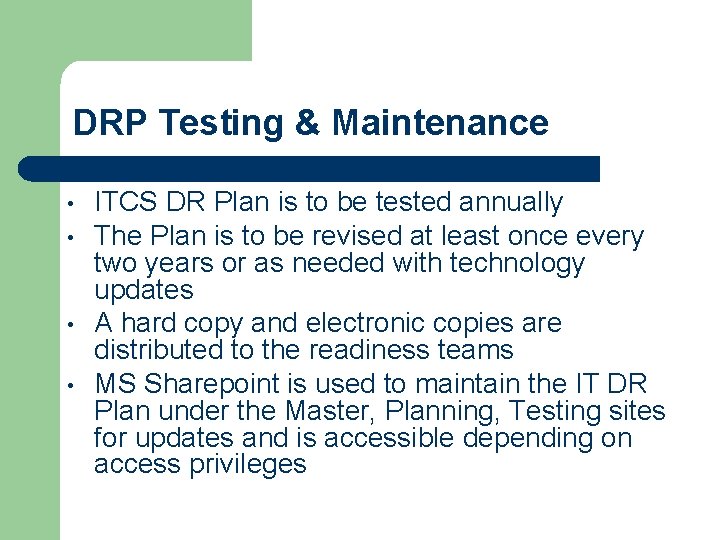 DRP Testing & Maintenance • • ITCS DR Plan is to be tested annually DRP Testing & Maintenance • • ITCS DR Plan is to be tested annually
