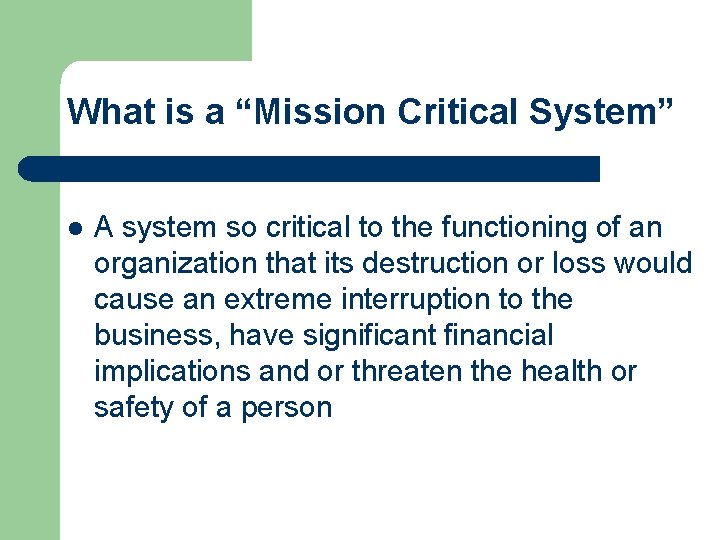 What is a “Mission Critical System” l A system so critical to the functioning What is a “Mission Critical System” l A system so critical to the functioning