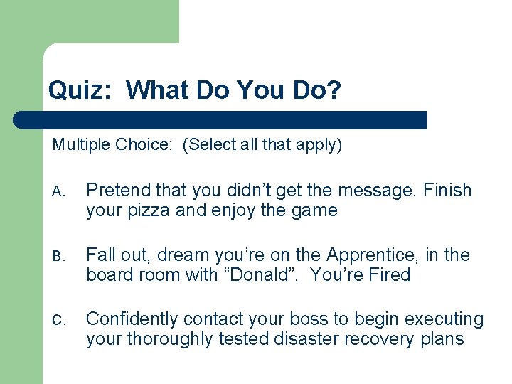 Quiz: What Do You Do? Multiple Choice: (Select all that apply) A. Pretend that Quiz: What Do You Do? Multiple Choice: (Select all that apply) A. Pretend that