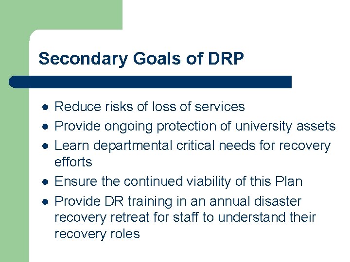 Secondary Goals of DRP l l l Reduce risks of loss of services Provide Secondary Goals of DRP l l l Reduce risks of loss of services Provide