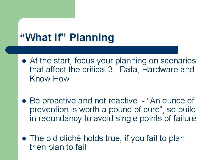 “What If” Planning l At the start, focus your planning on scenarios that affect “What If” Planning l At the start, focus your planning on scenarios that affect