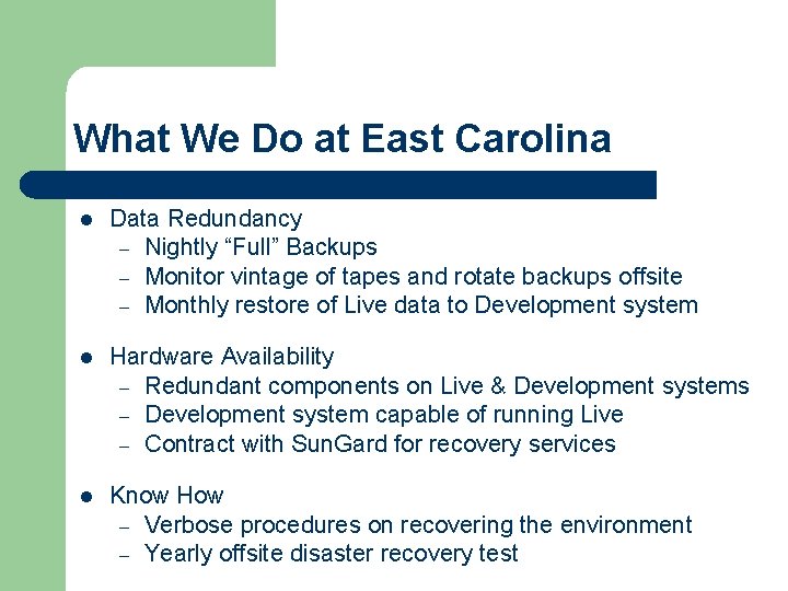 What We Do at East Carolina l Data Redundancy – Nightly “Full” Backups – What We Do at East Carolina l Data Redundancy – Nightly “Full” Backups –