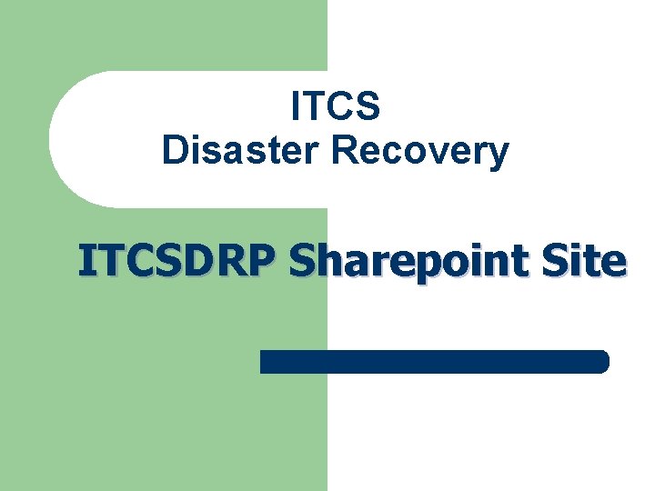 ITCS Disaster Recovery ITCSDRP Sharepoint Site ITCS Disaster Recovery ITCSDRP Sharepoint Site