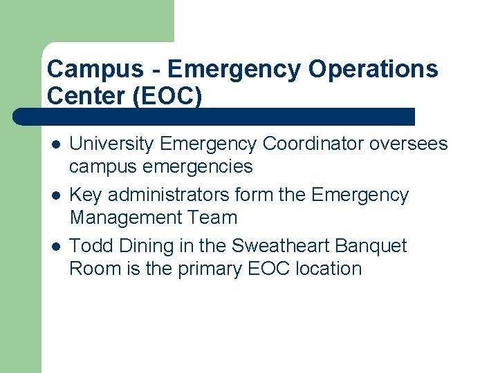 Campus - Emergency Operations Center (EOC) l l l University Emergency Coordinator oversees campus Campus - Emergency Operations Center (EOC) l l l University Emergency Coordinator oversees campus