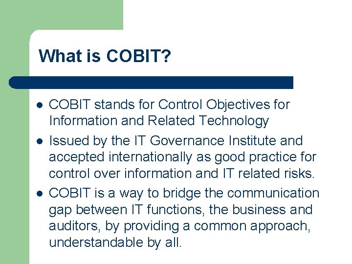 What is COBIT? l l l COBIT stands for Control Objectives for Information and What is COBIT? l l l COBIT stands for Control Objectives for Information and