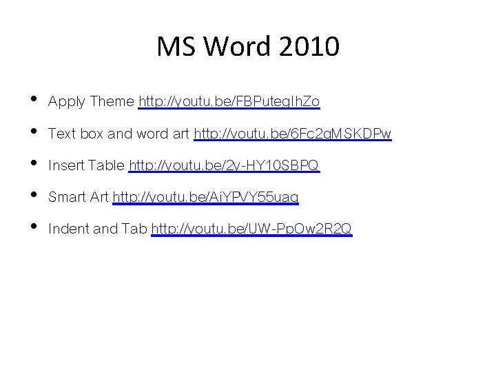 MS Word 2010 • • • Apply Theme http: //youtu. be/FBPuteg. Ih. Zo Text