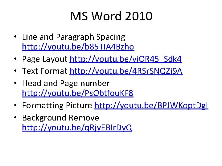 MS Word 2010 • Line and Paragraph Spacing http: //youtu. be/b 85 TIA 4