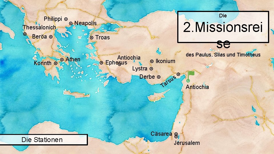 Die Philippi Neapolis Thessalonich Beröa Korinth 2. Missionsrei se Troas Athen Die Stationen des