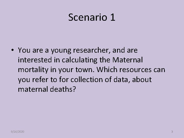 Scenario 1 • You are a young researcher, and are interested in calculating the