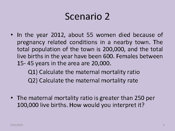 Scenario 2 • In the year 2012, about 55 women died because of pregnancy