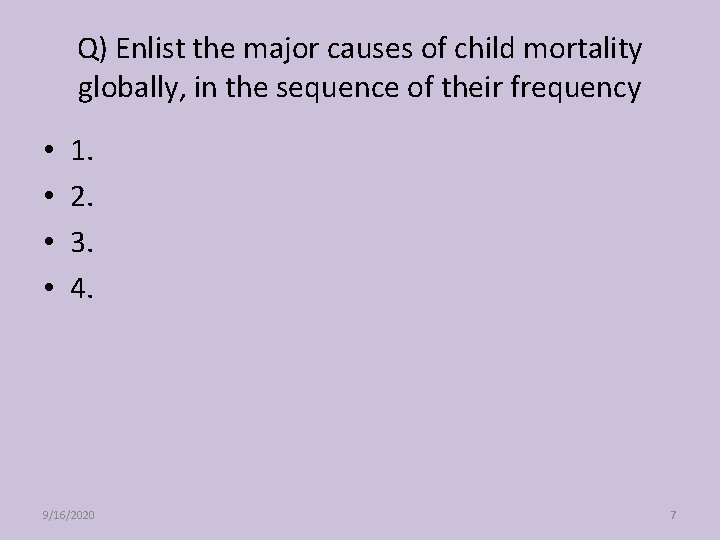 Q) Enlist the major causes of child mortality globally, in the sequence of their