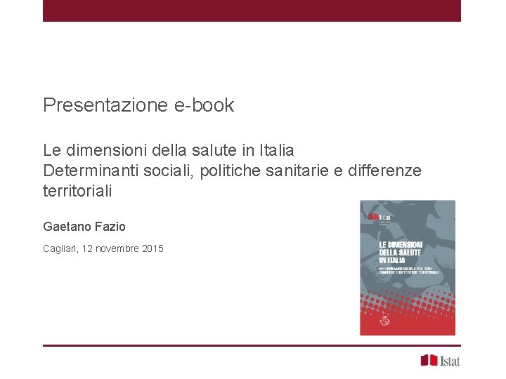 Presentazione e-book Le dimensioni della salute in Italia Determinanti sociali, politiche sanitarie e differenze