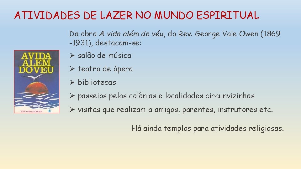 ATIVIDADES DE LAZER NO MUNDO ESPIRITUAL Da obra A vida além do véu, do ATIVIDADES DE LAZER NO MUNDO ESPIRITUAL Da obra A vida além do véu, do