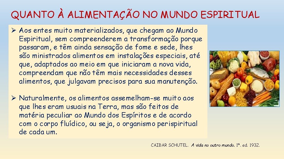 QUANTO À ALIMENTAÇÃO NO MUNDO ESPIRITUAL Ø Aos entes muito materializados, que chegam ao QUANTO À ALIMENTAÇÃO NO MUNDO ESPIRITUAL Ø Aos entes muito materializados, que chegam ao