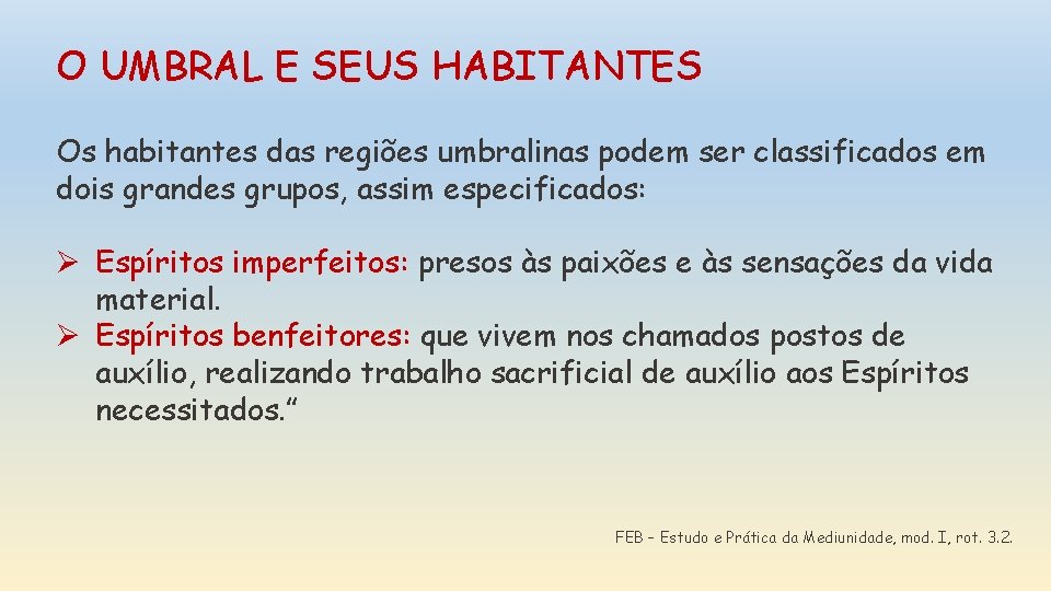O UMBRAL E SEUS HABITANTES Os habitantes das regiões umbralinas podem ser classificados em O UMBRAL E SEUS HABITANTES Os habitantes das regiões umbralinas podem ser classificados em