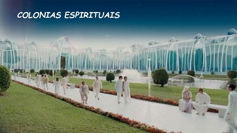 COLONIAS ESPIRITUAIS COLONIAS ESPIRITUAIS