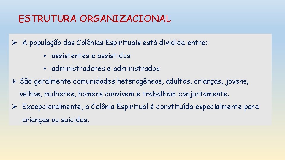 ESTRUTURA ORGANIZACIONAL Ø A população das Colônias Espirituais está dividida entre: • assistentes e ESTRUTURA ORGANIZACIONAL Ø A população das Colônias Espirituais está dividida entre: • assistentes e