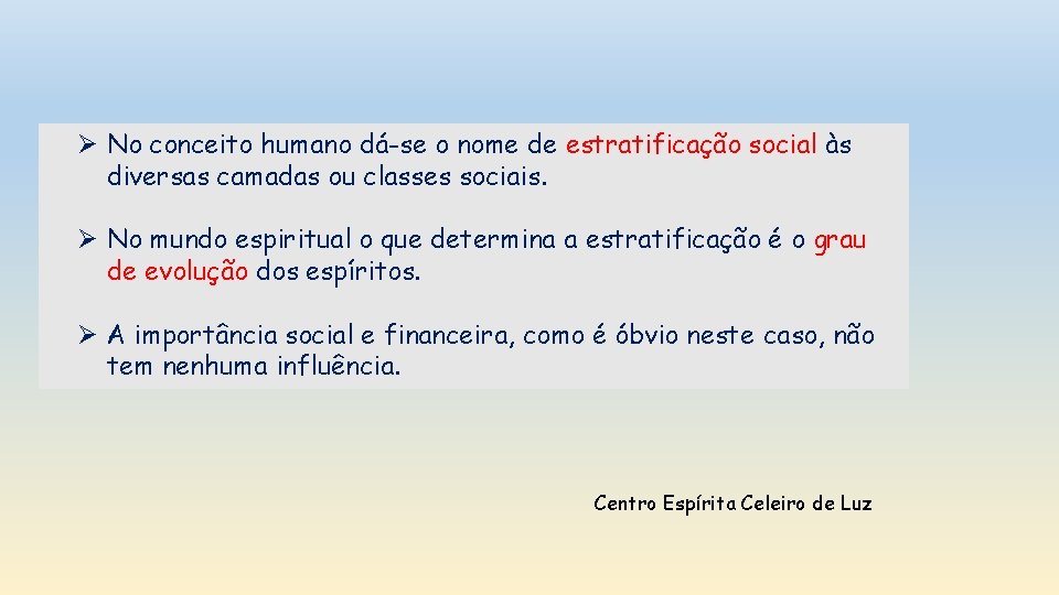 Ø No conceito humano dá-se o nome de estratificação social às diversas camadas ou Ø No conceito humano dá-se o nome de estratificação social às diversas camadas ou