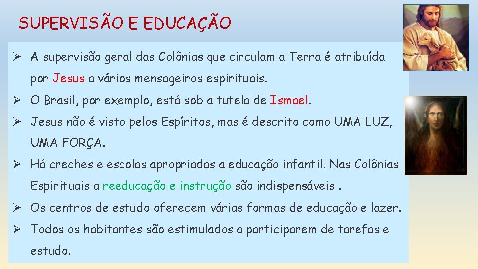 SUPERVISÃO E EDUCAÇÃO Ø A supervisão geral das Colônias que circulam a Terra é SUPERVISÃO E EDUCAÇÃO Ø A supervisão geral das Colônias que circulam a Terra é