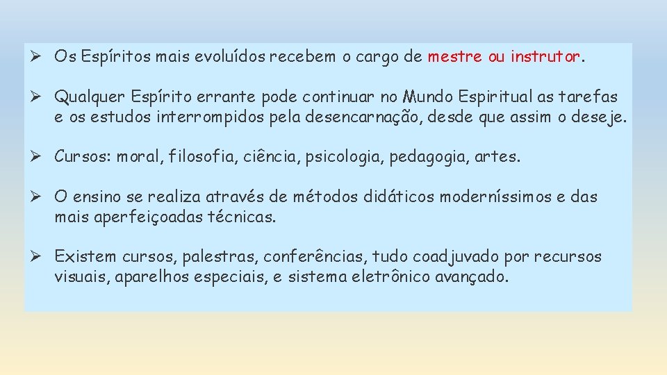 Ø Os Espíritos mais evoluídos recebem o cargo de mestre ou instrutor. Ø Qualquer Ø Os Espíritos mais evoluídos recebem o cargo de mestre ou instrutor. Ø Qualquer