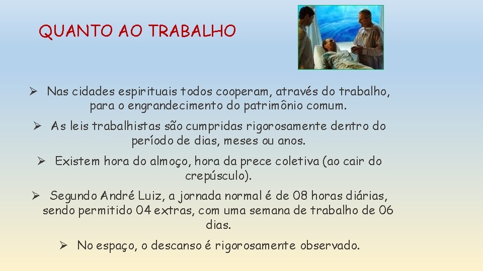 QUANTO AO TRABALHO Ø Nas cidades espirituais todos cooperam, através do trabalho, para o QUANTO AO TRABALHO Ø Nas cidades espirituais todos cooperam, através do trabalho, para o