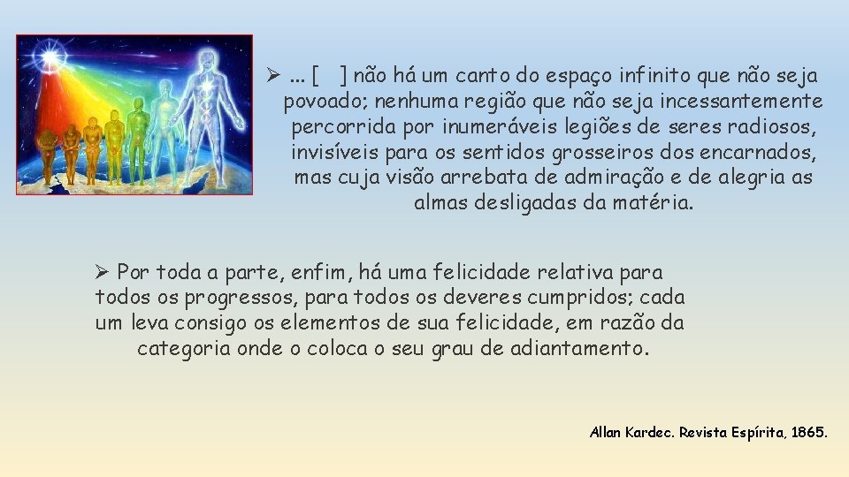 Ø. . . [ ] não há um canto do espaço infinito que não