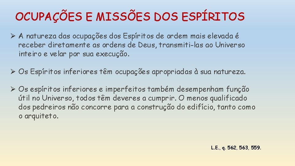 OCUPAÇÕES E MISSÕES DOS ESPÍRITOS Ø A natureza das ocupações dos Espíritos de ordem OCUPAÇÕES E MISSÕES DOS ESPÍRITOS Ø A natureza das ocupações dos Espíritos de ordem