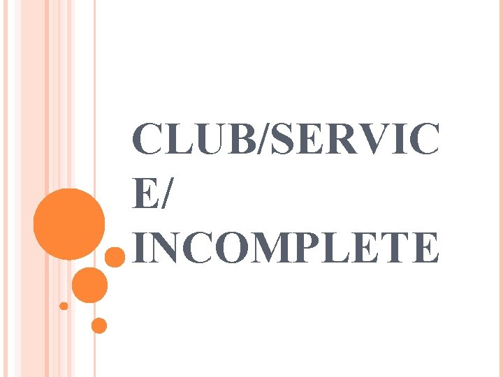 CLUB/SERVIC E/ INCOMPLETE 