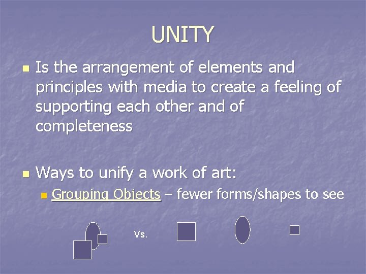 UNITY n n Is the arrangement of elements and principles with media to create