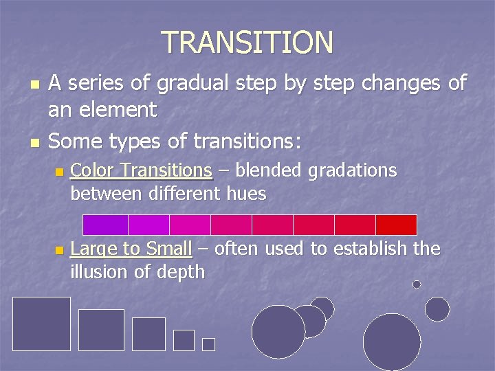 TRANSITION n n A series of gradual step by step changes of an element