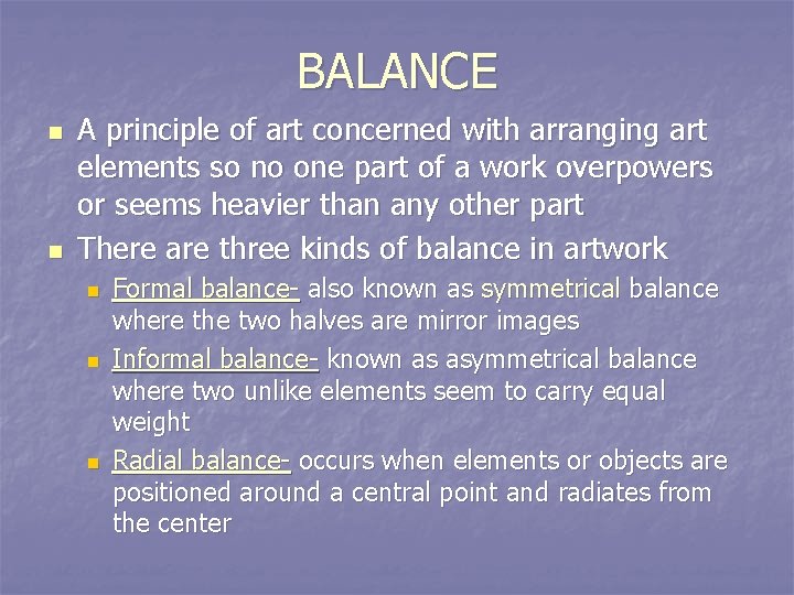 BALANCE n n A principle of art concerned with arranging art elements so no