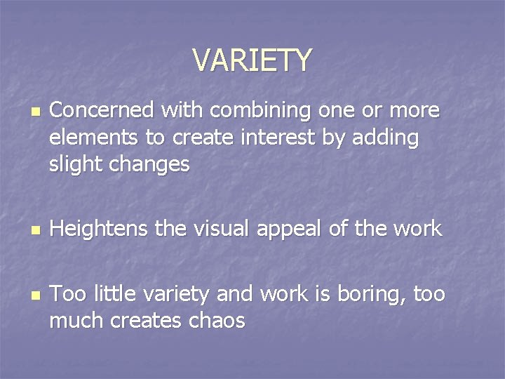 VARIETY n n n Concerned with combining one or more elements to create interest