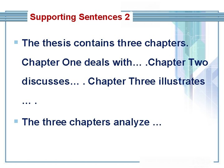 Supporting Sentences 2 § The thesis contains three chapters. Chapter One deals with…. Chapter