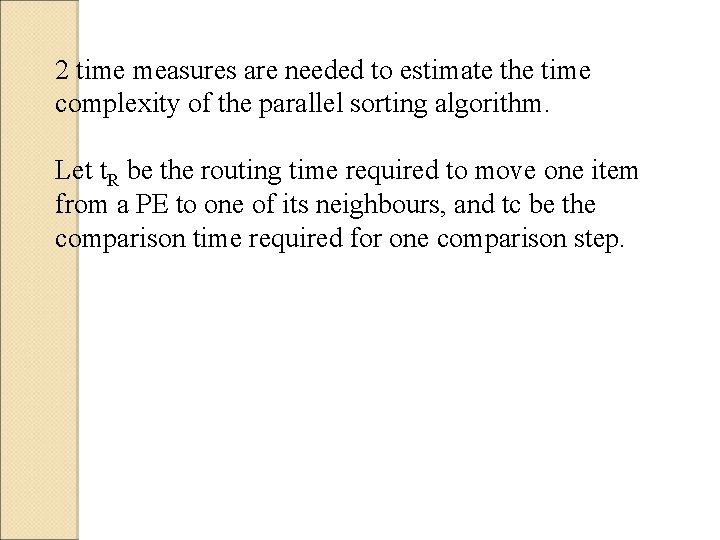 2 time measures are needed to estimate the time complexity of the parallel sorting