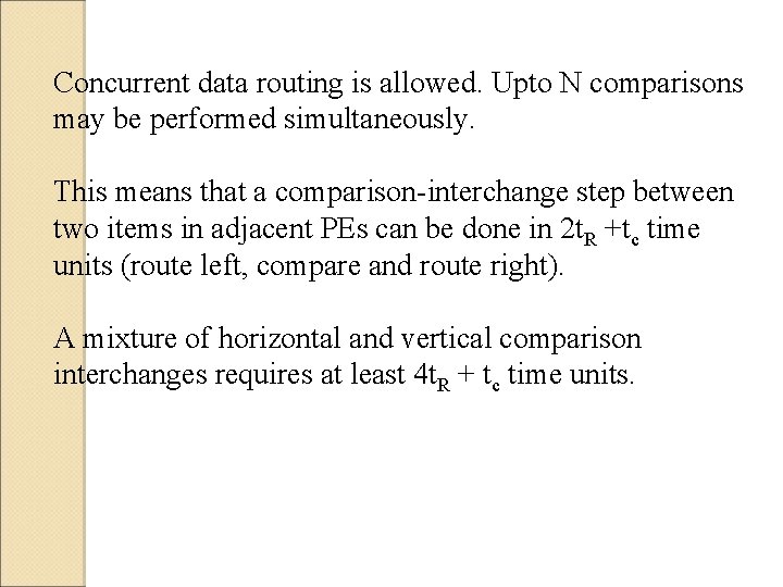 Concurrent data routing is allowed. Upto N comparisons may be performed simultaneously. This means