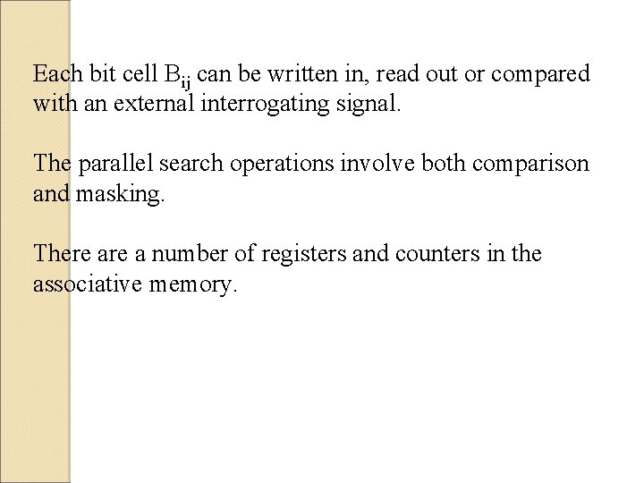 Each bit cell Bij can be written in, read out or compared with an