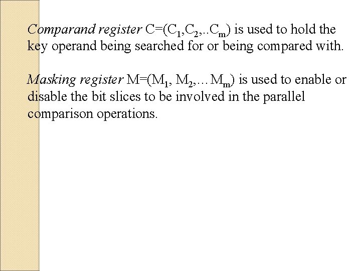 Comparand register C=(C 1, C 2, . . Cm) is used to hold the