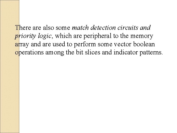 There also some match detection circuits and priority logic, which are peripheral to the